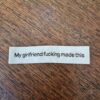 My girlfriend fucking made this